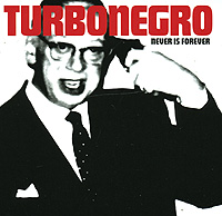 Turbonegro Never Is Forever Формат: Audio CD (Jewel Case) Дистрибьюторы: Концерн "Группа Союз", Edel Records Лицензионные товары Характеристики аудионосителей 2008 г Альбом: Импортное издание инфо 5681f.