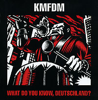 KMFDM What Do You Know, Deutschland? Формат: Audio CD (Jewel Case) Дистрибьюторы: Концерн "Группа Союз", Metropolis Records Лицензионные товары Характеристики аудионосителей 2007 г Альбом: Российское издание инфо 5759f.