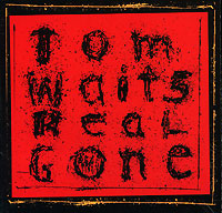 Tom Waits Real Gone Формат: Audio CD (Jewel Case) Дистрибьюторы: Anti, Концерн "Группа Союз" Лицензионные товары Характеристики аудионосителей 2006 г Альбом: Российское издание инфо 5826f.