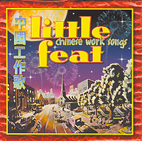Little Feat Chinese Work Songs Формат: Audio CD (Jewel Case) Дистрибьютор: BMG Лицензионные товары Характеристики аудионосителей 2001 г Альбом инфо 6225f.
