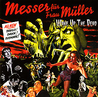 Messer Fur Frau Muller Wake Up The Dead Формат: Audio CD (Jewel Case) Дистрибьютор: Снегири-Музыка Лицензионные товары Характеристики аудионосителей 2008 г Альбом: Российское издание инфо 6995f.