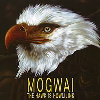Mogwai The Hawk Is Hawling Формат: Audio CD (Jewel Case) Дистрибьюторы: PIAS Recordings, Концерн "Группа Союз" Россия Лицензионные товары Характеристики аудионосителей 2009 г Альбом: Российское издание инфо 7190f.