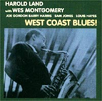 Harold Land / Wes Montgomery West Coast Blues! (1960) Формат: Audio CD (Jewel Case) Дистрибьюторы: Silen, РАО Лицензионные товары Характеристики аудионосителей 2001 г Альбом инфо 6834a.